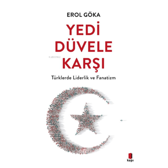 Yedi Düvele Karşı;Türklerde Liderlik ve Fanatizm