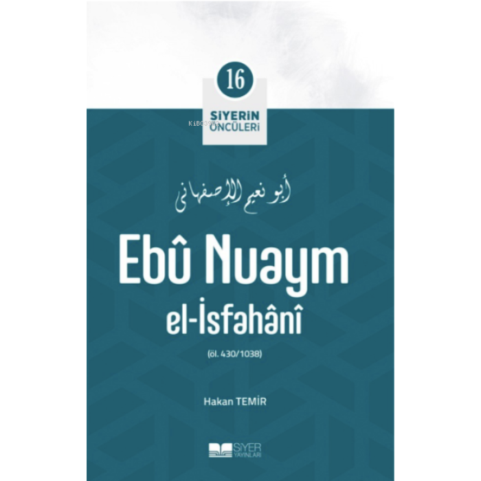 Ebû Nuaym El-İsfahânî; Siyerin Öncüleri 16