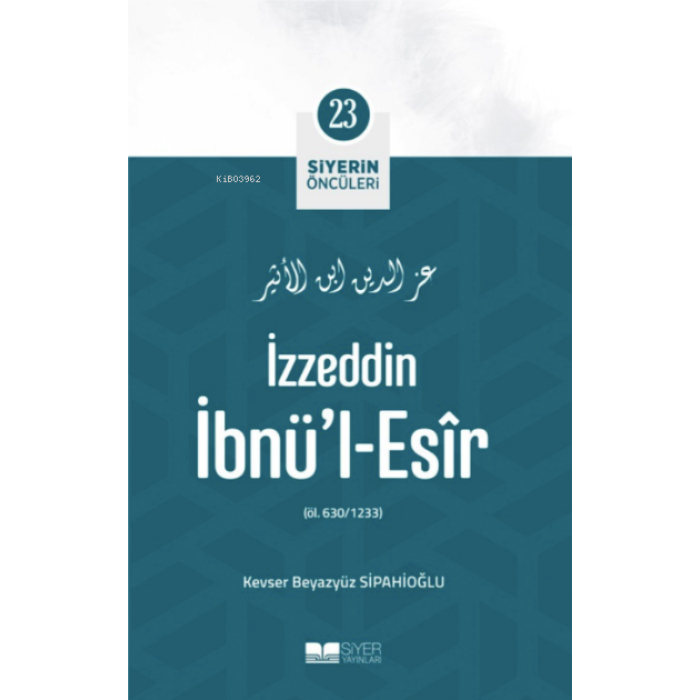 İzzeddin İbnül-Esir; Siyerin Öncüleri 23