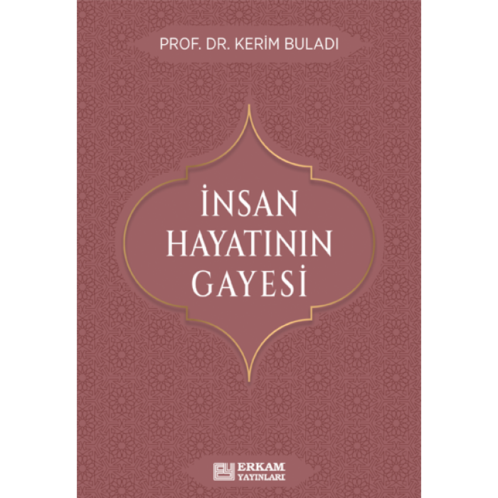 İnsan Hayatının Gayesi - Prof. Dr. Kerim Buladı