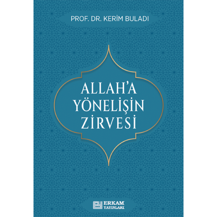 Allah’a Yönelişin Zirvesi - Prof. Dr. Kerim Buladı