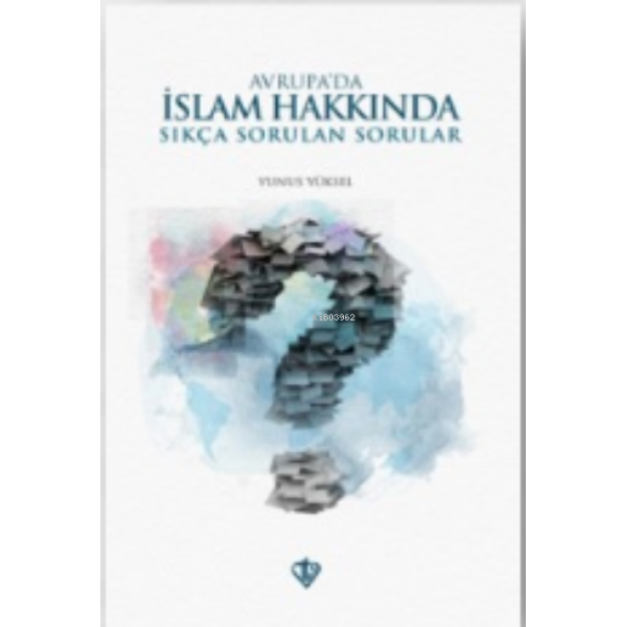 Avrupada İslam Hakkında Sıkça Sorulan Sorular