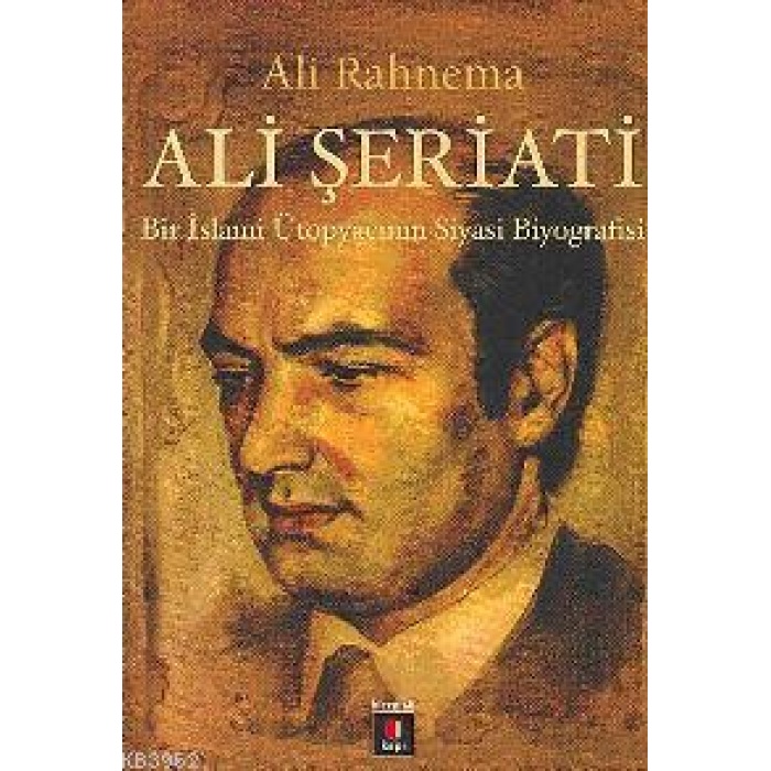 Ali Şeriatı; Bir İslami Ütopyacının Siyasi Biyografisi