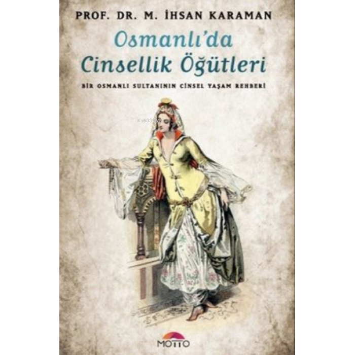 Osmanlıda Cinsellik Öğütleri ;Bir Osmanlı Sultanının Cinsel Yaşam Rehberi