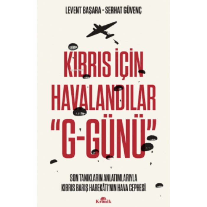 Kıbrıs İçin Havalandılar G-Günü;Son Tanıkların Anlatımlarıyla Kıbrıs Barış Harekâtının Hava Cephesi