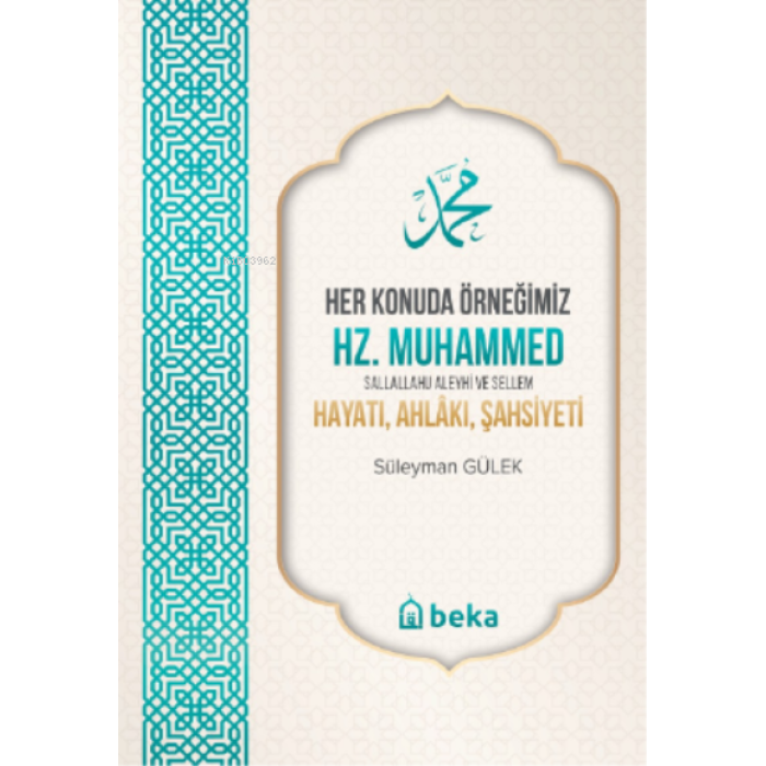 Her Konuda Örneğimiz Hz. Muhammed (S.A.S.) Hayatı, Ahlâkı, Şahsiyeti