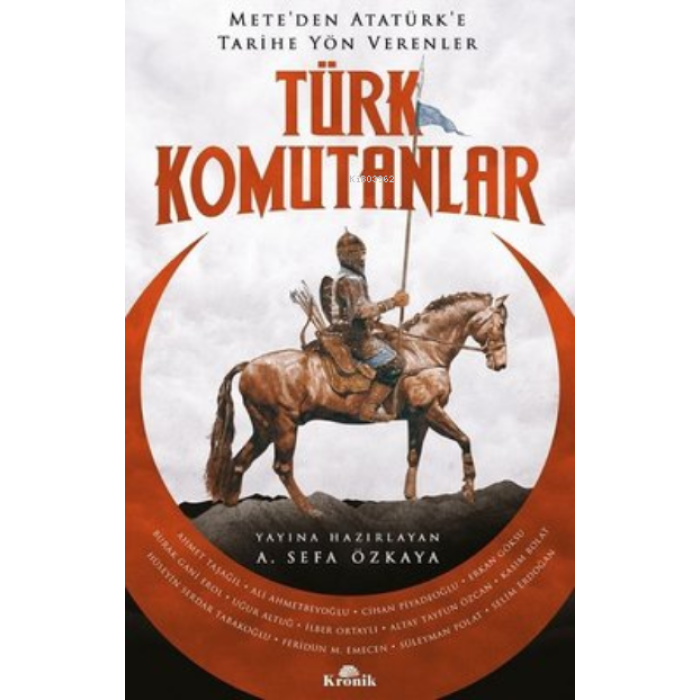 Türk Komutanlar - Meteden Atatürke Tarihe Yön Verenler
