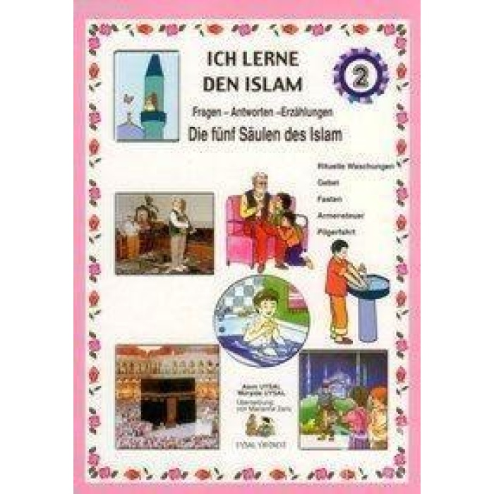 Dinimi Öğreniyorum 2 - Hikayelerle İslamın Şartları (Almanca) (Kod: 166)  Ich Lerne Den Islam 2 - Dıe Fünf Säulen Des Islam