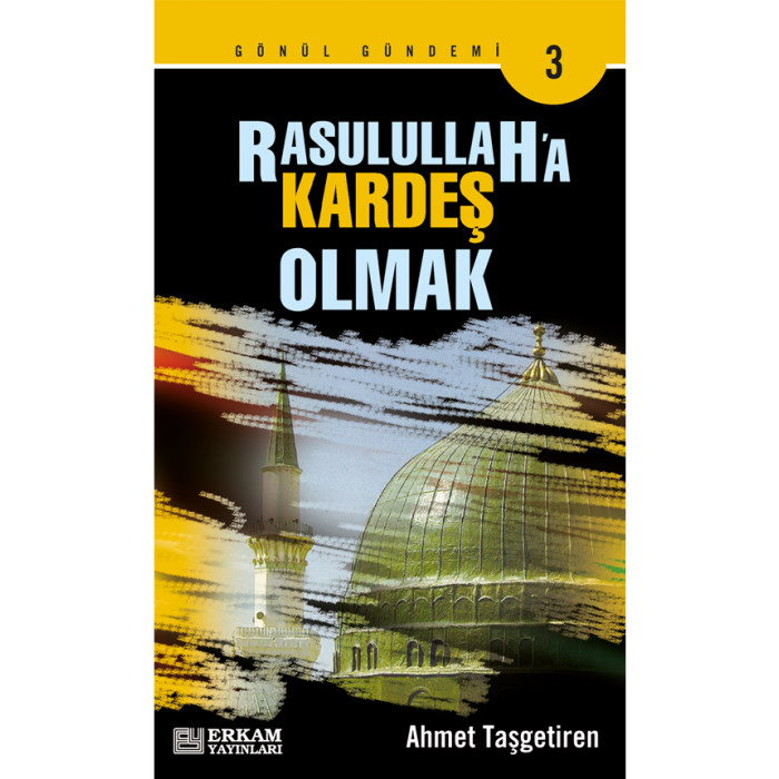 Rasulullaha Kardeş Olmak - Ahmet Taşgetiren