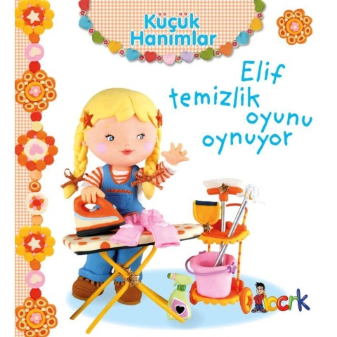 Küçük Hanımlar / Elif Temizlik Oyunu Oynuyor (3 Yaş ve Üzeri)