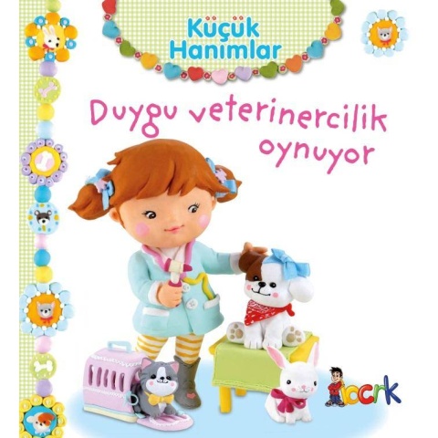 Küçük Hanımlar Duygu / Veterinercilik Oynuyor (3 Yaş Üzeri)
