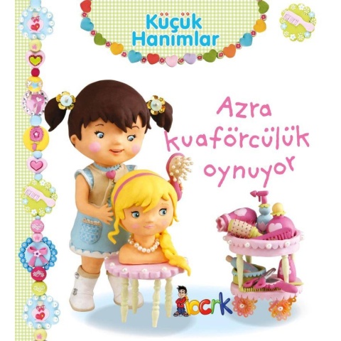 Küçük Hanımlar / Azra Kuaförcülük Oynuyor (3 Yaş veÜzeri)