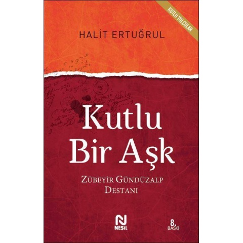 Kutlu Bir Aşk Zübeyir Gündüzalp Destanı / Halit Ertuğrul
