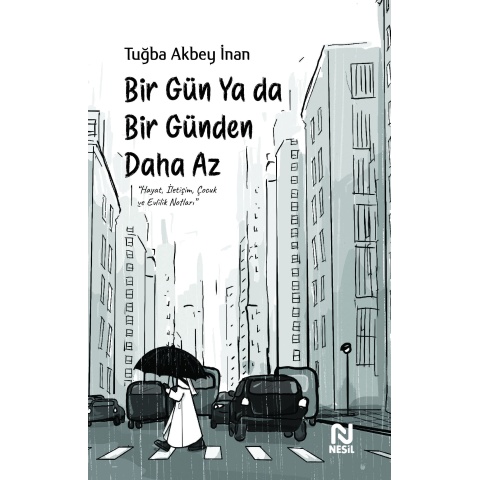 Bir Gün Ya Da Bir Günden Daha Az / Tuğba Akbey İnan