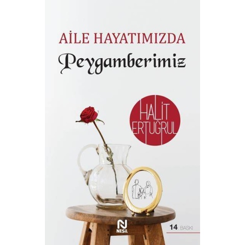 Aile Hayatımızda Peygamberimiz / Halit Ertuğrul