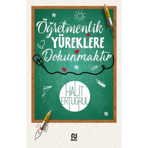 Öğretmenlik Yüreklere Dokunmaktır / Halit Ertuğrul