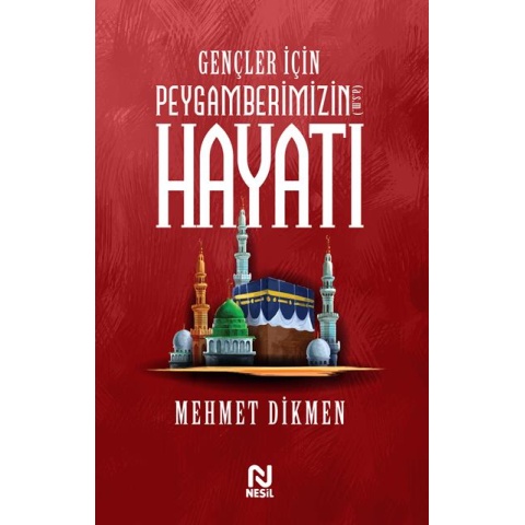 Gençler İçin Peygamberimizin Hayatı / Mehmet Dikmen
