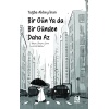 Bir Gün Ya Da Bir Günden Daha Az / Tuğba Akbey İnan