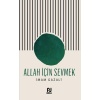 Allah İçin Sevmek / İmam Gazali