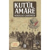 Kut’ül Amare II. Çanakkale Zaferimiz (1915-1916) / Nikolas Gardner