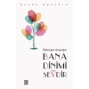 Babacığım Anneciğim Bana Dinimi Sevdir / Şeyda Apaydın