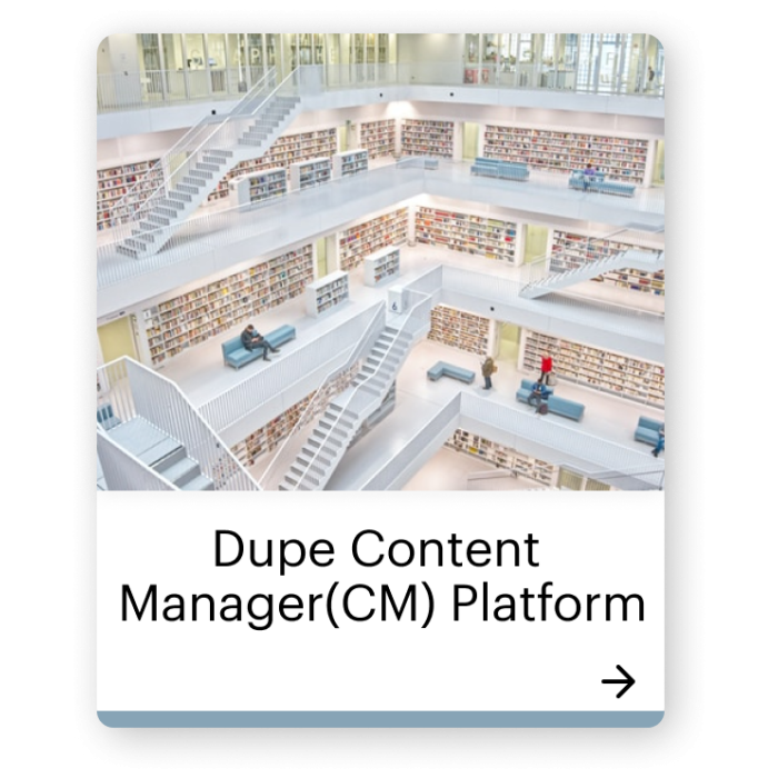 Dupe Content Manager (CM) Platform