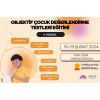 Objektif Çocuk Değerlendirme Testleri Eğitimi- II. Modül (Uygulayıcı Sertifikalı)
