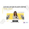 Çocuklar için Felsefe Eğitimi-Temel Düzey