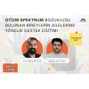 Otizm Spektrum Bozukluğu Bulunan Bireylerin Ailelerine Yönelik Destek Eğitimi