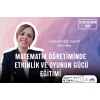 Matematik Öğretiminde Etkinlik ve Oyunun Gücü Eğitimi