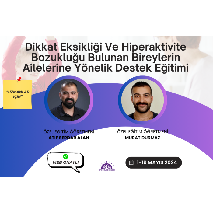 Dikkat Eksikliği ve Hiperaktivite Bozukluğu Bulunan Bireylerin Ailelerine Yönelik Destek Eğitimi
