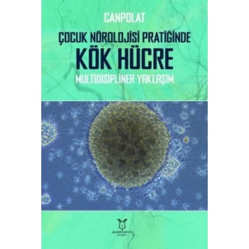 CANPOLAT, ÇOCUK NÖROLOJİSİ PRATİĞİNDE KÖK HÜCRE MULTİDİSİPLİNER YAKLAŞIM