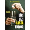 BİRİ BİZİ HASTA EDİYOR