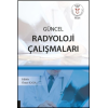 GÜNCEL RADYOLOJİ ÇALIŞMALARI