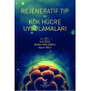 REJENERATİF TIP VE KÖK HÜCRE UYGULAMALARI