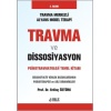 TRAVMA VE DİSSOSİYASYON: PSİKOTRAVMATOLOJİ TEMEL KİTABI