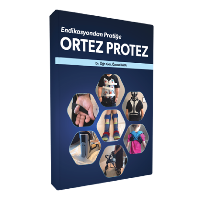 ORTEZ PROTEZ ENDİKASYONDAN PRATİĞE