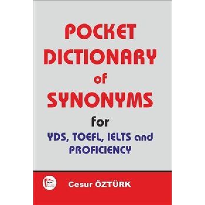 POCKET DİCTİONARY OF SYNONYMS FOR YDS,TOEFL,IELTS AND PROFİCİENCY