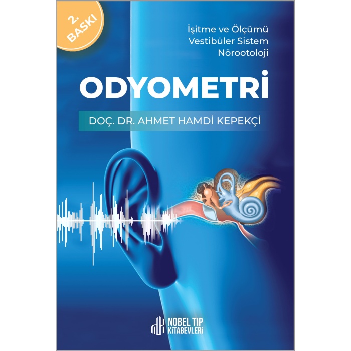 ODYOMETRİ: İŞİTME VE ÖLÇÜMÜ VESTİBÜLER SİSTEM NÖROOTOLOJİ