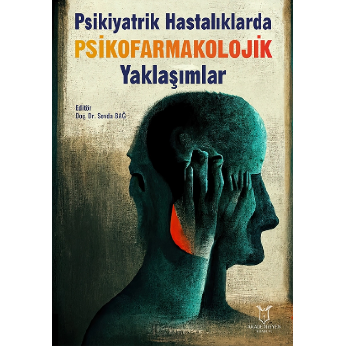 PSİKİYATRİK HASTALIKLARDA PSİKOFARMAKOLOJİK YAKLAŞIMLAR