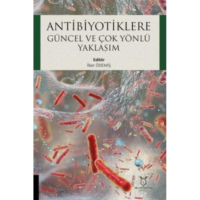 ANTİBİYOTİKLERE GÜNCEL VE ÇOK YÖNLÜ YAKLAŞIM