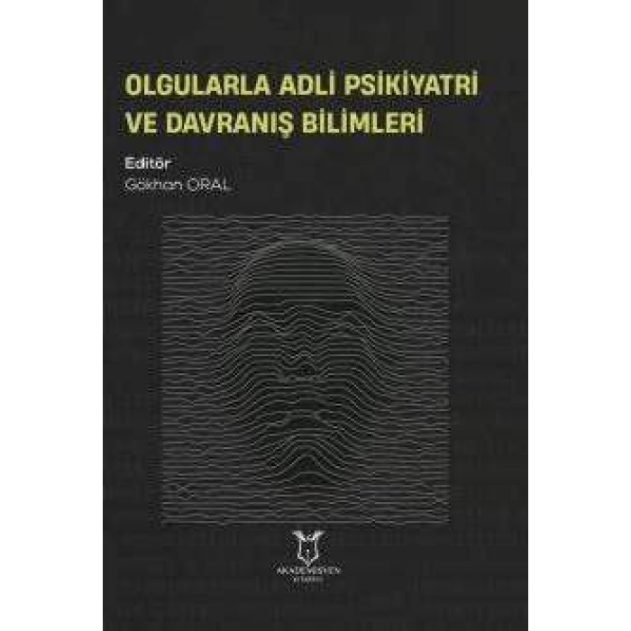 OLGULARLA ADLİ PSİKİYATRİ VE DAVRANIŞ BİLİMLERİ