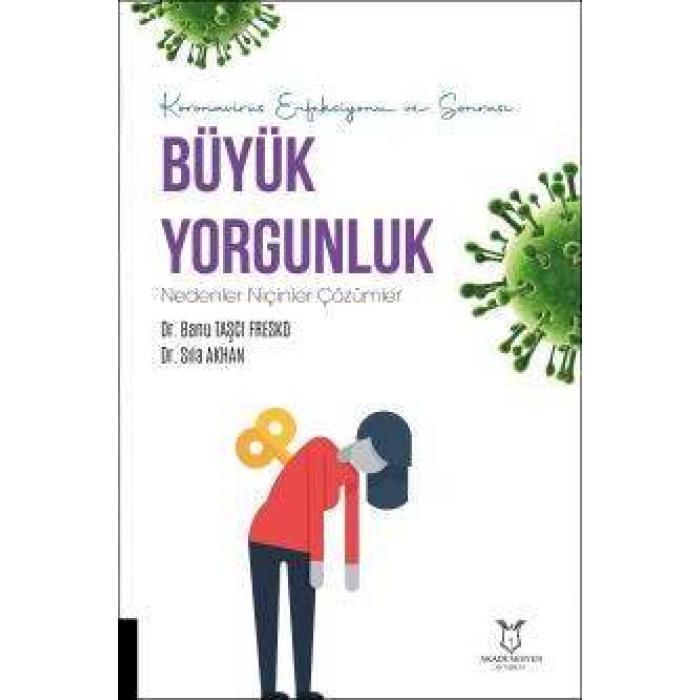 KORONAVİRÜS ENFEKSİYONU VE SONRASI BÜYÜK YORGUNLUK NEDENLER NİÇİNLER ÇÖZÜMLER