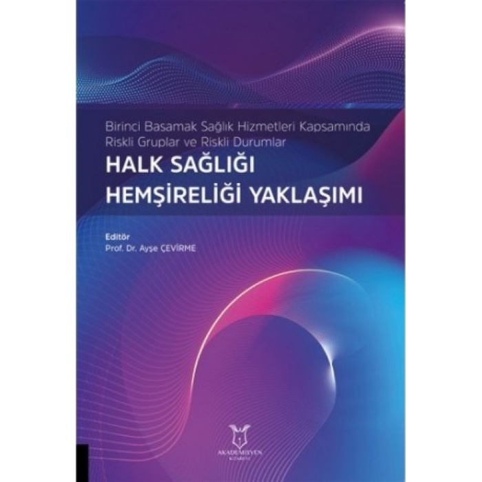 BİRİNCİ BASAMAK SAĞLIK HİZMETLERİ KAPSAMINDA RİSKLİ GURUPLAR VE RİSKLİ DURUMLAR HALK SAĞLIĞI HEMŞİRELİĞİ YAKLAŞIMI