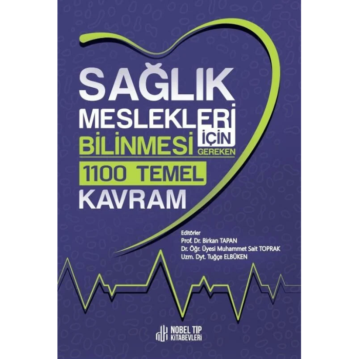 SAĞLIK MESLEKLERİ İÇİN BİLİNMESİ GEREKEN 1100 TEMEL KAVRAM