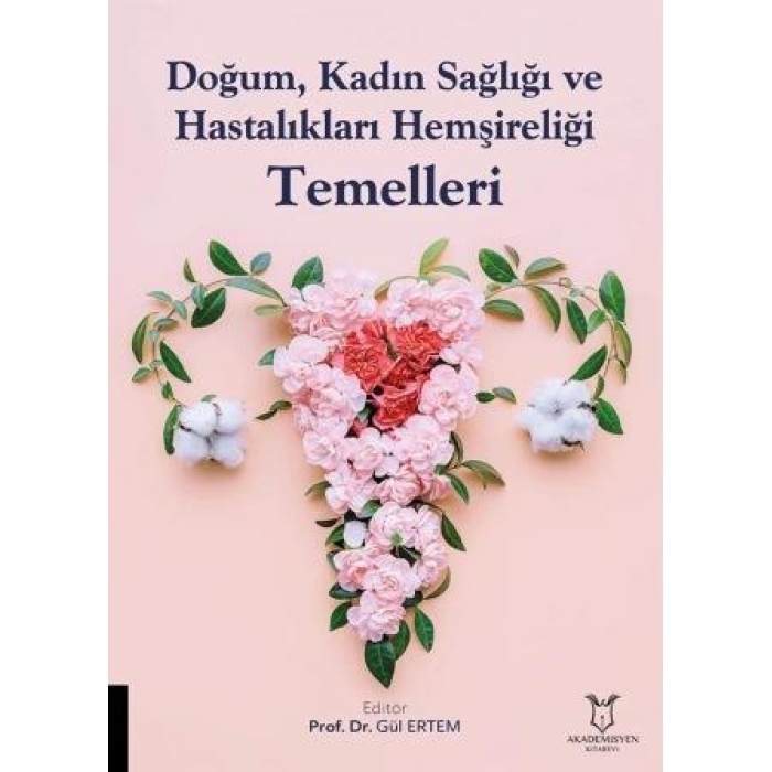 DOĞUM, KADIN SAĞLIĞI VE HASTALIKLARI HEMŞİRELİĞİ TEMELLERİ