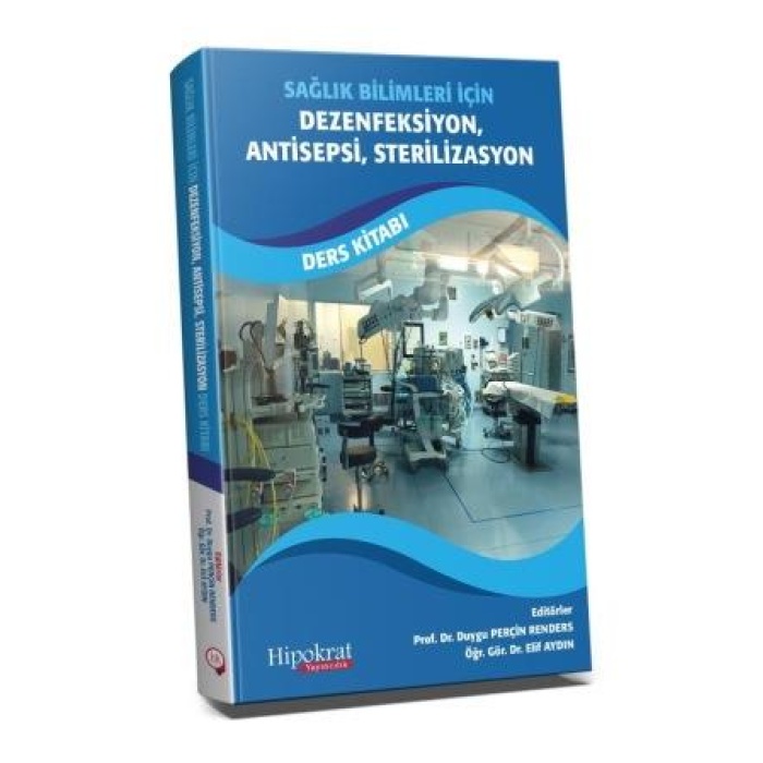SAĞLIK BİLİMLERİ İÇİN DEZENFEKSİYON, ANTİSEPSİ, STERİLİZASYON DERS KİTABI