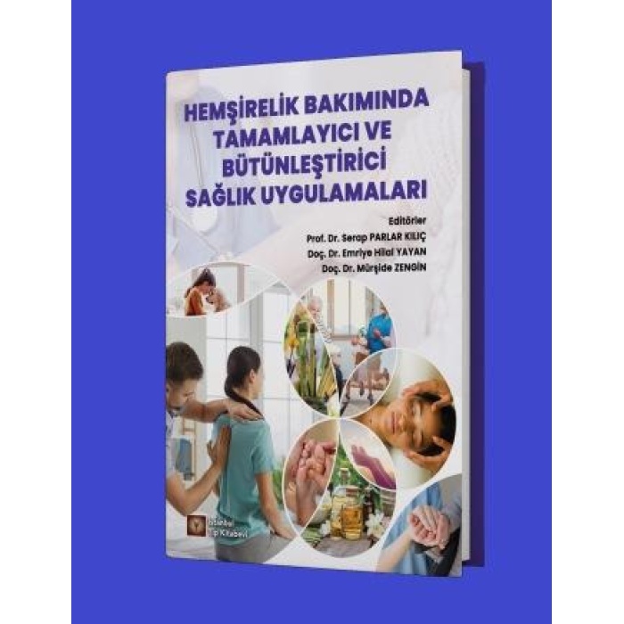 HEMŞİRELİK BAKIMINDA TAMAMLAYICI VE BÜTÜNLEŞTİRİCİ SAĞLIK UYGULAMALARI