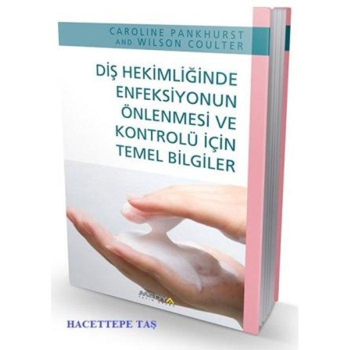 DİŞ HEKİMLİĞİNDE ENFEKSİYONUN ÖNLENMESİ VE KONTROLÜ İÇİN TEMEL BİLGİLER