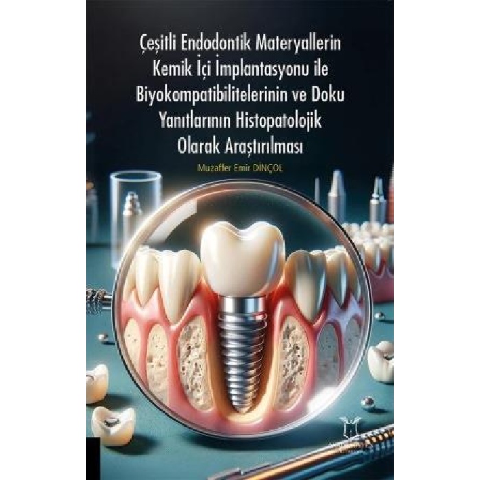 KEMİK İÇİ İMPLANTASYONU İLE BİYOKOMPATİBİLİTELERİNİN VE DOKU YANITLARININ HİSTOPATOLOJİK OLARAK ARAŞTIRILMASI